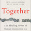 Together: The Healing Power of Human Connection in a Sometimes Lonely World