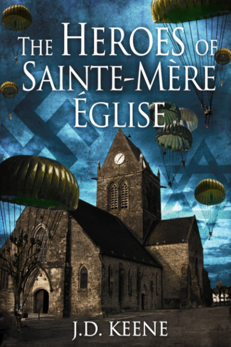 The Heroes of Sainte-Mre-Église: A D-Day Novel