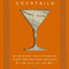 San Francisco Cocktails: An Elegant Collection of Over 100 Recipes Inspired by the City by the Bay (Over 100 Cocktail Recipes from San Francisco's Best Bars and Bartenders) (City Cocktails)
