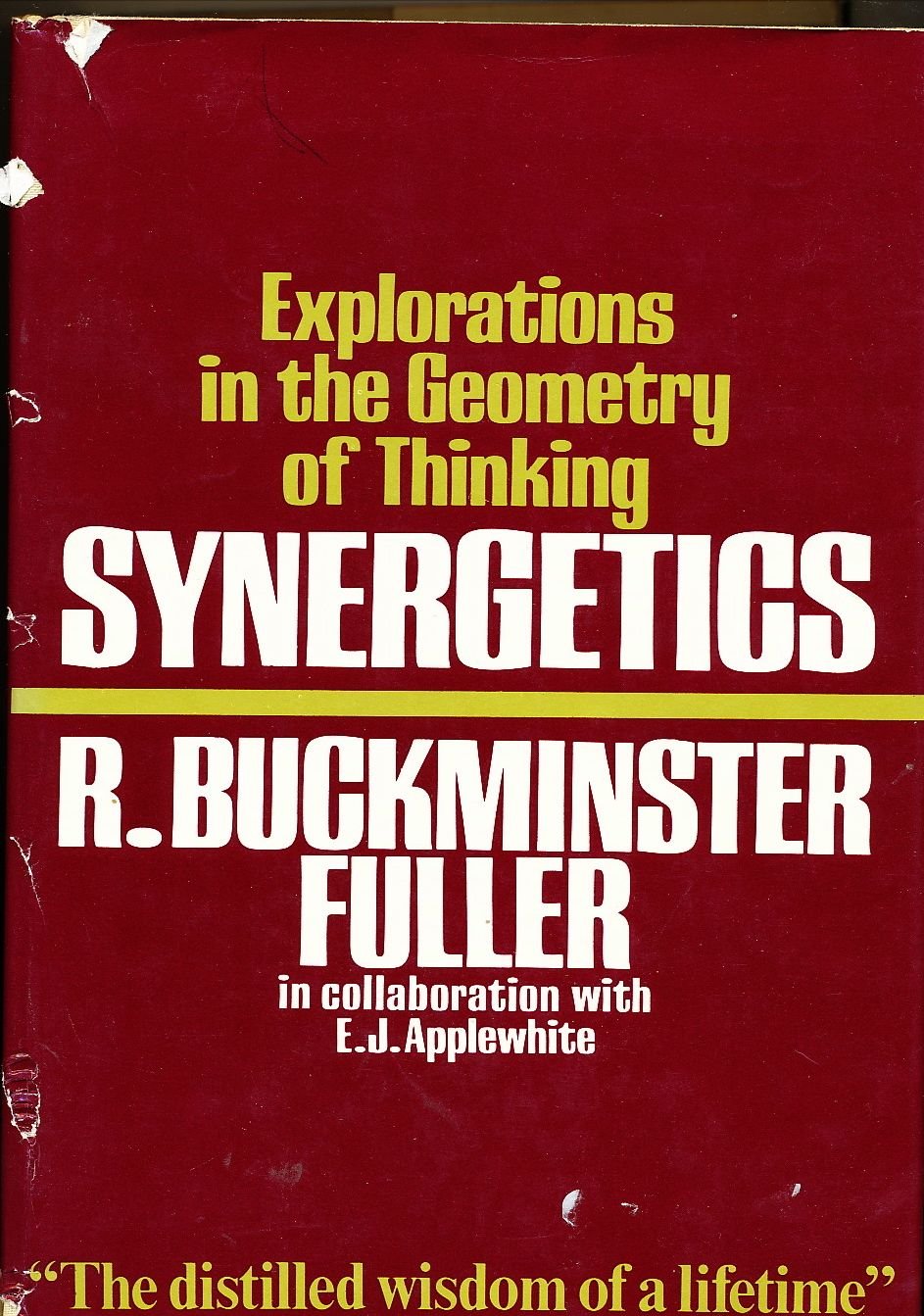Synergetics: Explorations in the Geometry of Thinking by R.