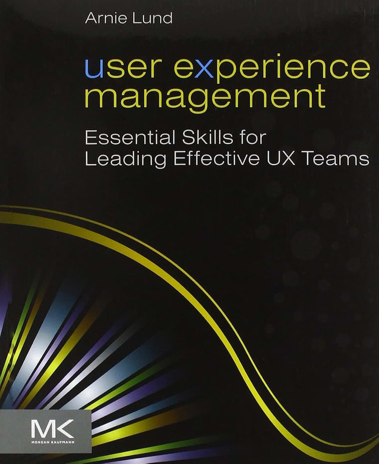 User Experience Management: Essential Skills for Leading Effective UX Teams