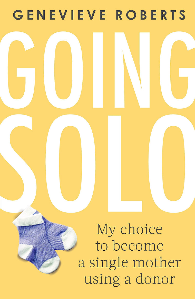 Going Solo: My choice to become a single mother using a donor