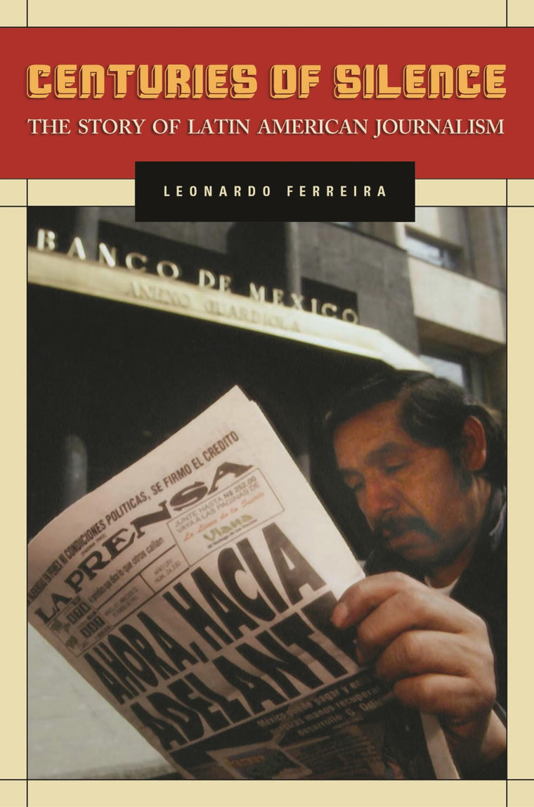 Centuries of Silence: The Story of Latin American Journalism