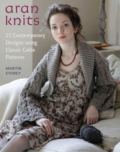 Aran Knits: 23 Contemporary Designs Using Classic Cable Patt