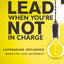 How to Lead When You're Not in Charge: Leveraging Influence