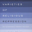The Varieties of Religious Repression: Why Governments Restrict Religion