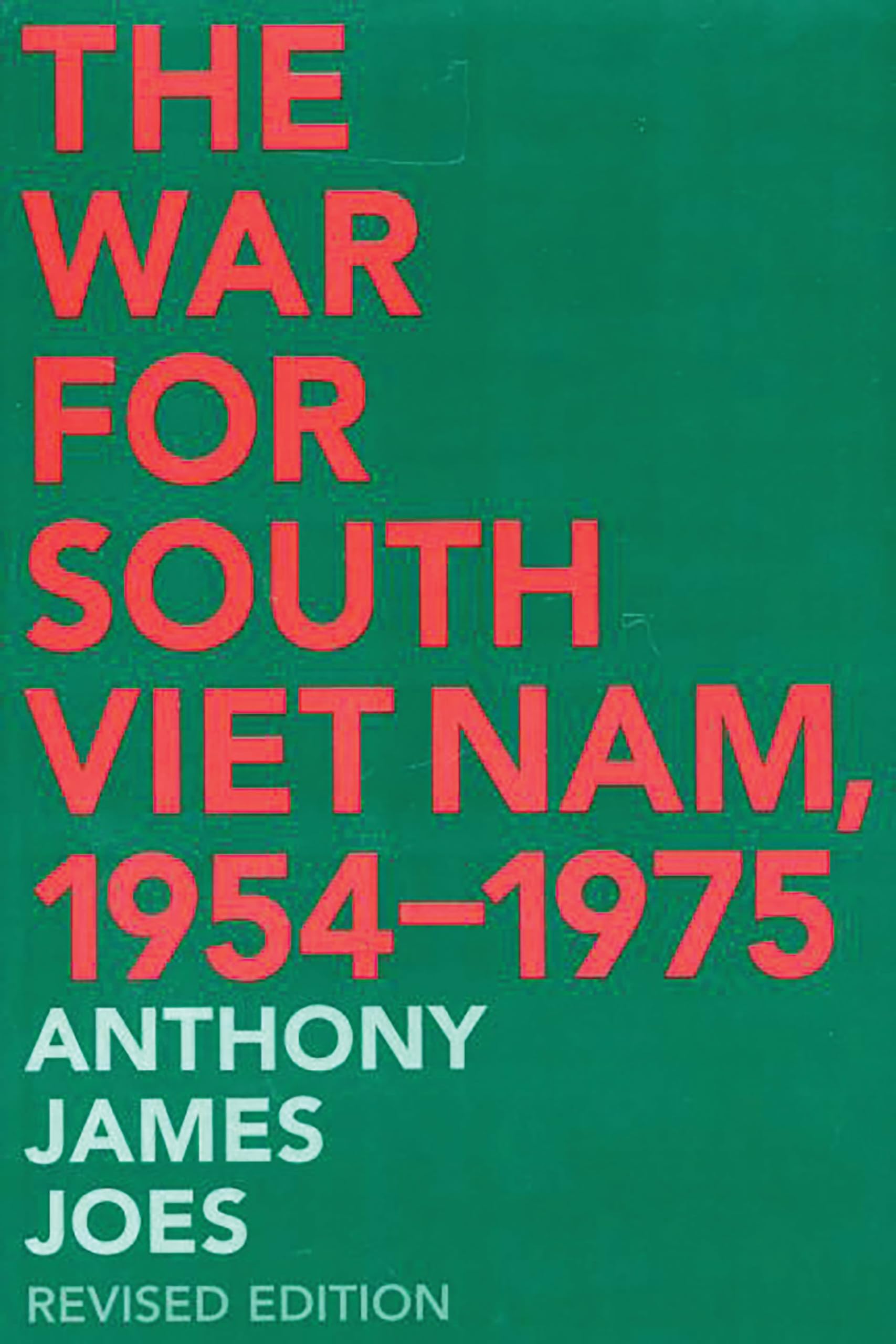 The War for South Viet Nam, 1954-1975: Revised Edition