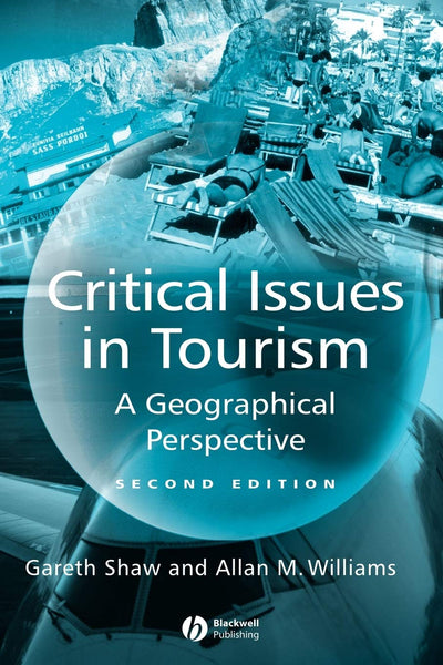 Critical Issues in Tourism: A Geographical Perspective