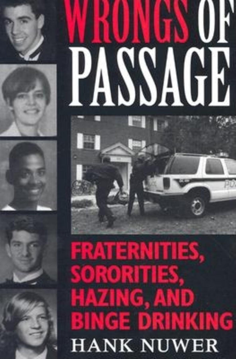 Wrongs of Passage: Fraternities, Sororities, Hazing, and Binge Drinking
