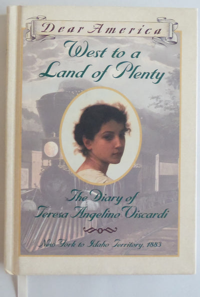 West to a Land of Plenty: The Diary of Teresa Angelino Viscardi, New York to Idaho Territory, 1883 (Dear America)