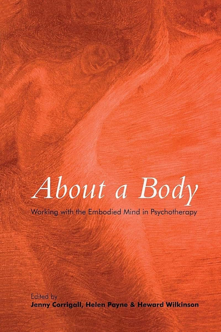 About a Body: Working with the Embodied Mind in Psychotherapy