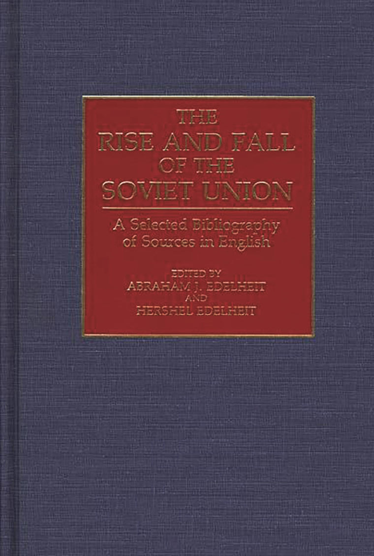 The Rise and Fall of the Soviet Union: A Selected Bibliography of Sources in English (Bibliographies and Indexes in World History)