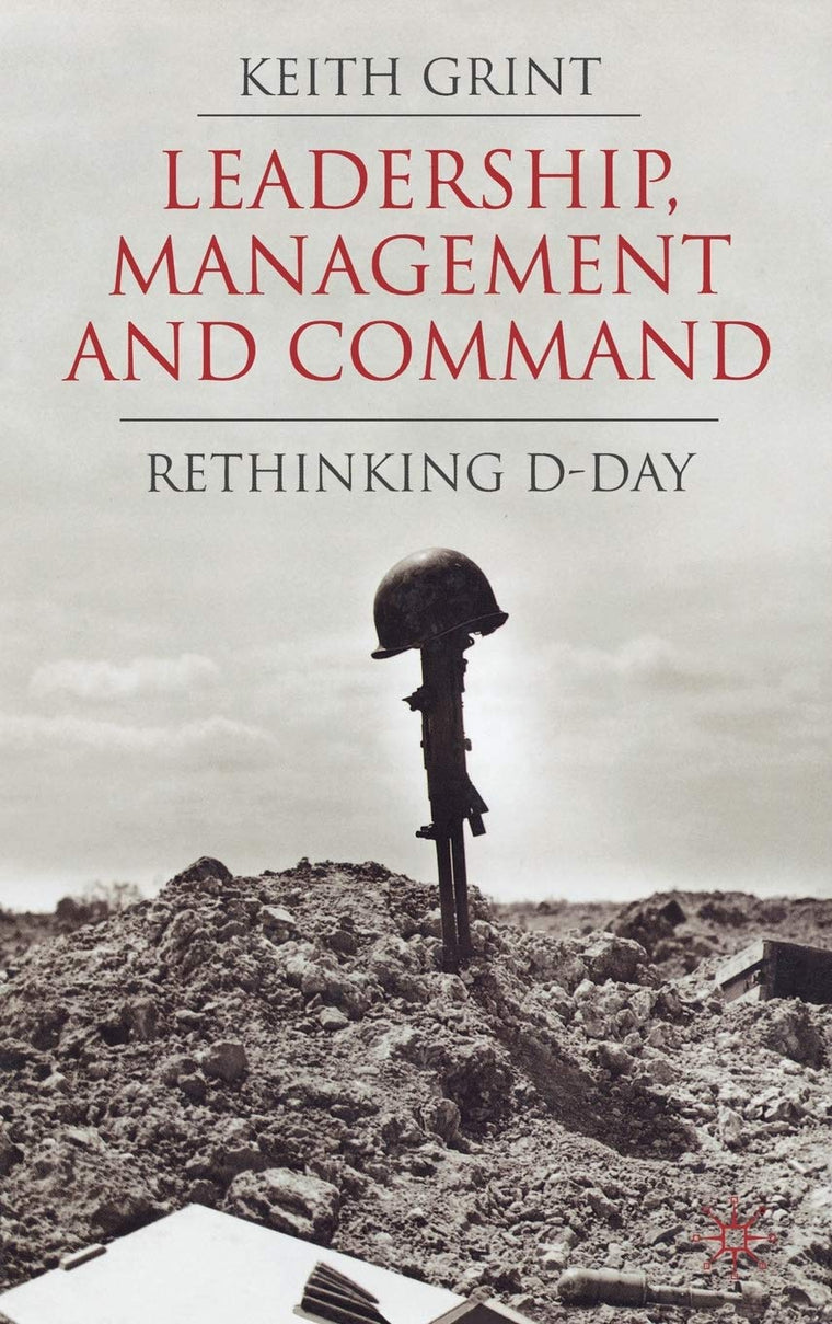 Leadership, Management and Command: Rethinking D-Day