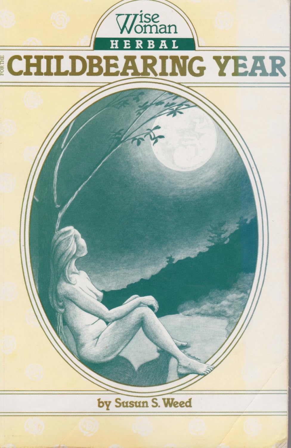 Wise Woman Herbal for the Childbearing Year (1) by Susun S.