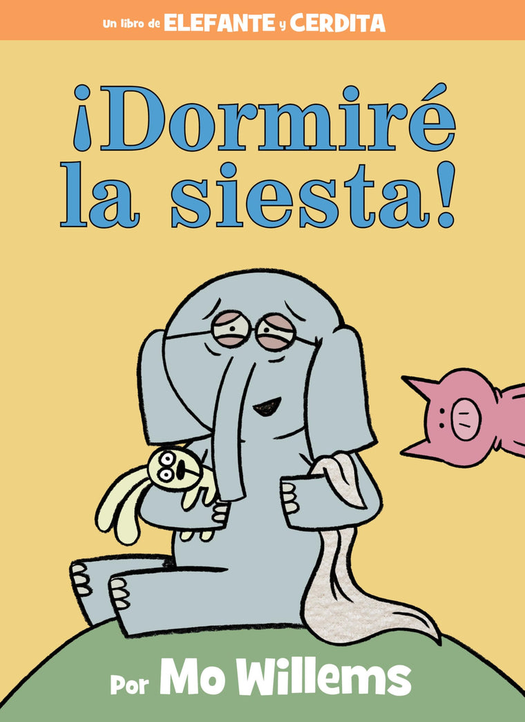Dormiré la siesta! (An Elephant and Piggie Book) (Spanish Edition)