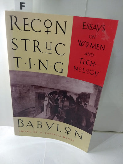 Reconstructing Babylon: Essays on Women and Technology