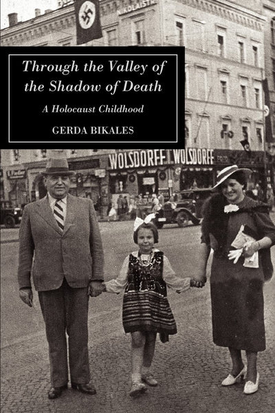 THROUGH THE VALLEY OF THE SHADOW OF DEATH: A HOLOCAUST CHILDHOOD