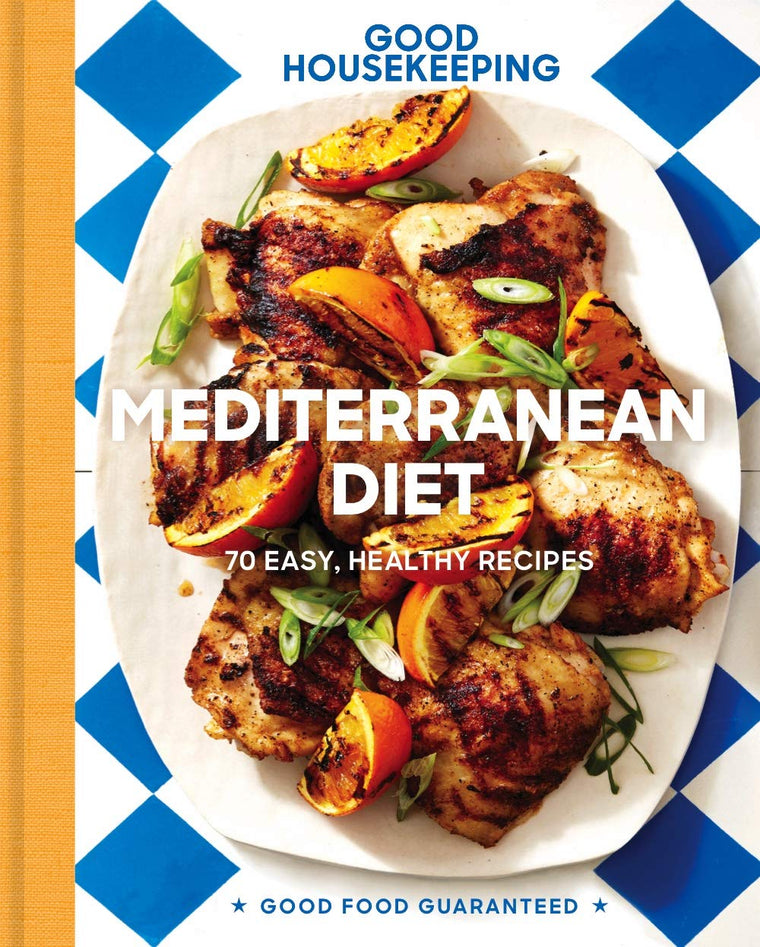 Good Housekeeping Mediterranean Diet: 70 Easy, Healthy Recipes (Volume 19) (Good Food Guaranteed)