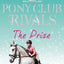 The Prize (Pony Club Rivals, Book 4)