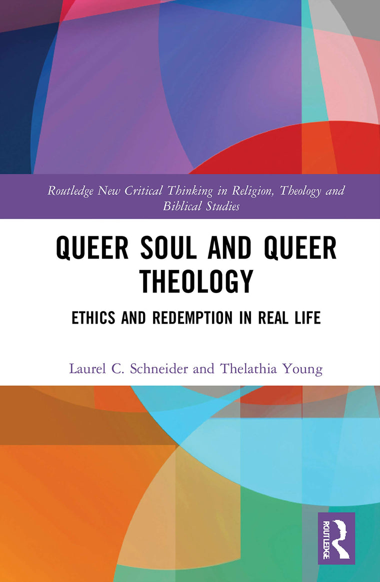Queer Soul and Queer Theology (Routledge New Critical Thinking in Religion, Theology and Biblical Studies)