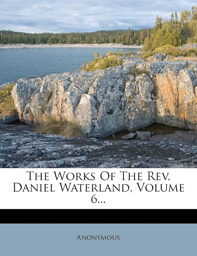 The Works of the REV. Daniel Waterland, Volume 6...