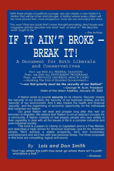 IF IT AIN'T BROKE-BREAK IT!: A Document for Both Liberals and Conservatives