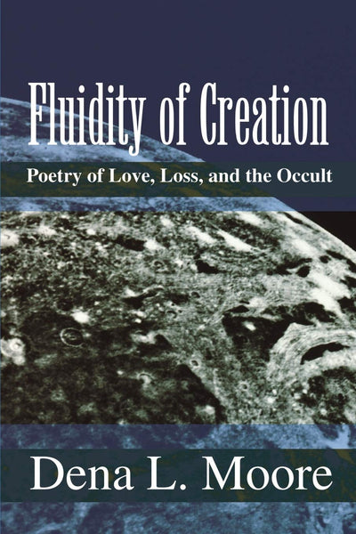 Fluidity of Creation: Poetry of Love, Loss, and the Occult