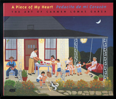 A Piece of My Heart/Pedacito De Mi Corazon: The Art of Carmen Lomas Garza