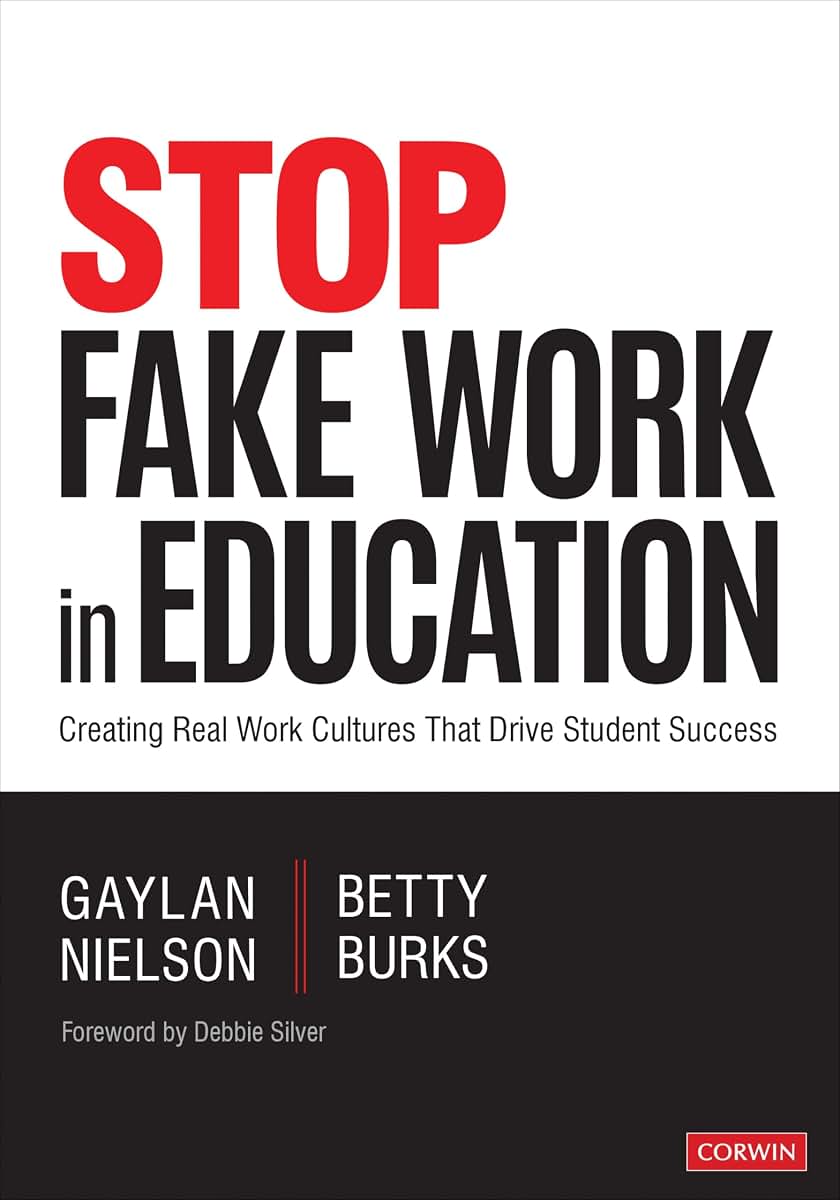 Stop Fake Work in Education: Creating Real Work Cultures That Drive Student Success