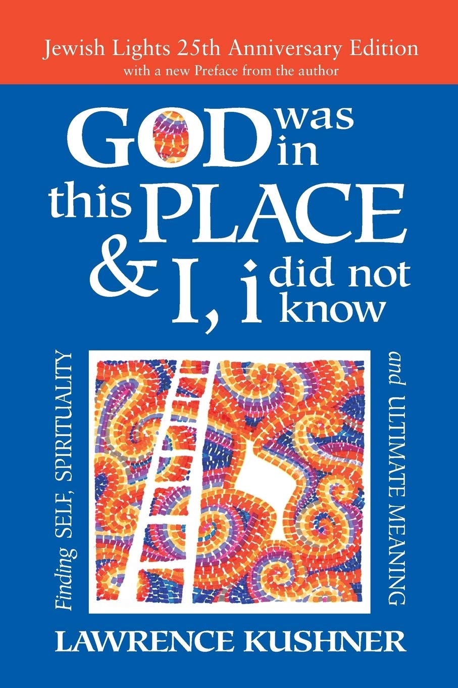God Was in This Place & I, I Did Not Know-25th Anniversary Ed: Finding Self, Spirituality and Ultimate Meaning