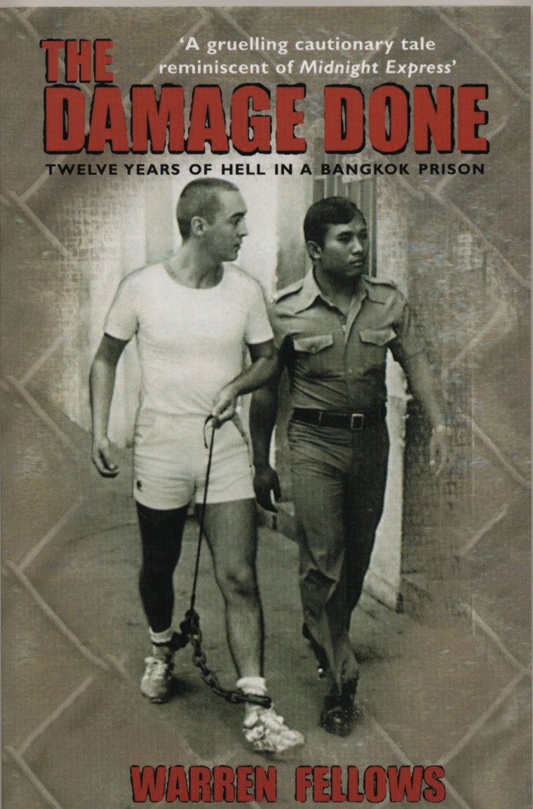 The damage done: twelve years of Hell in a Bangkok prison