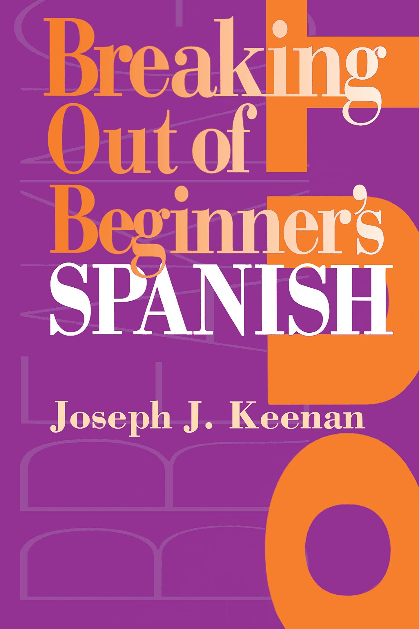 Breaking Out of Beginner's Spanish by Keenan, Joseph J.