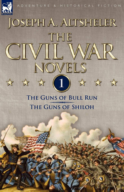 The Civil War Novels: 1-The Guns of Bull Run & The Guns of Shiloh