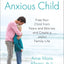 You and Your Anxious Child: Free Your Child from Fears and Worries and Create a Joyful Family Life (Lynn Sonberg Book)