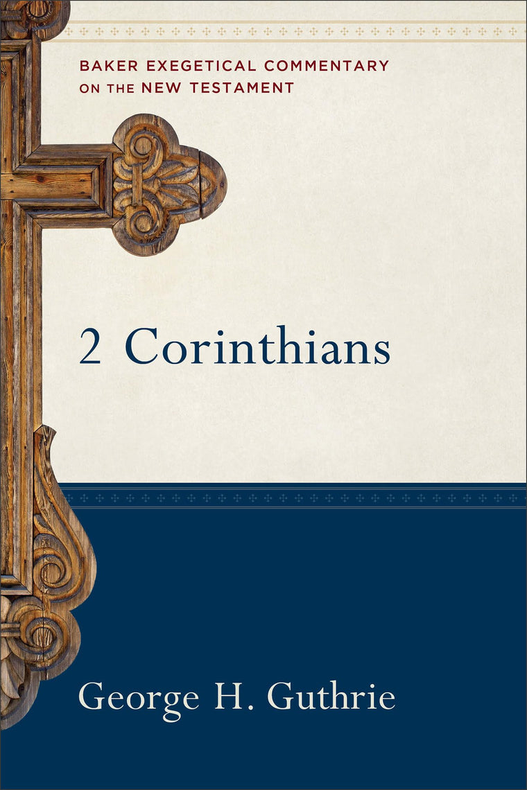 2 Corinthians: A Paragraph-by-Paragraph Exegetical Evangelical Bible Commentary - BECNT (Baker Exegetical Commentary on the New Testament)