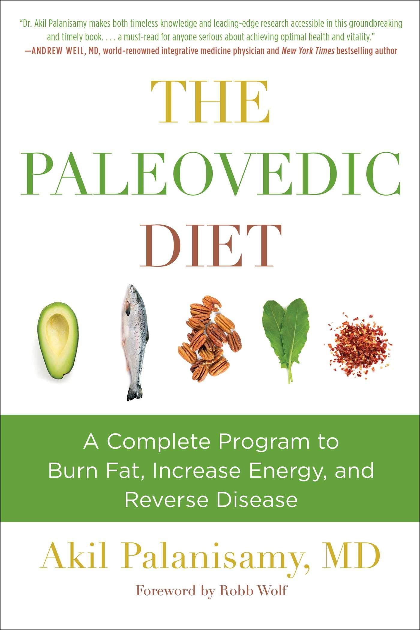 The Paleovedic Diet: A Complete Program to Burn Fat, Increase Energy, and Reverse Disease