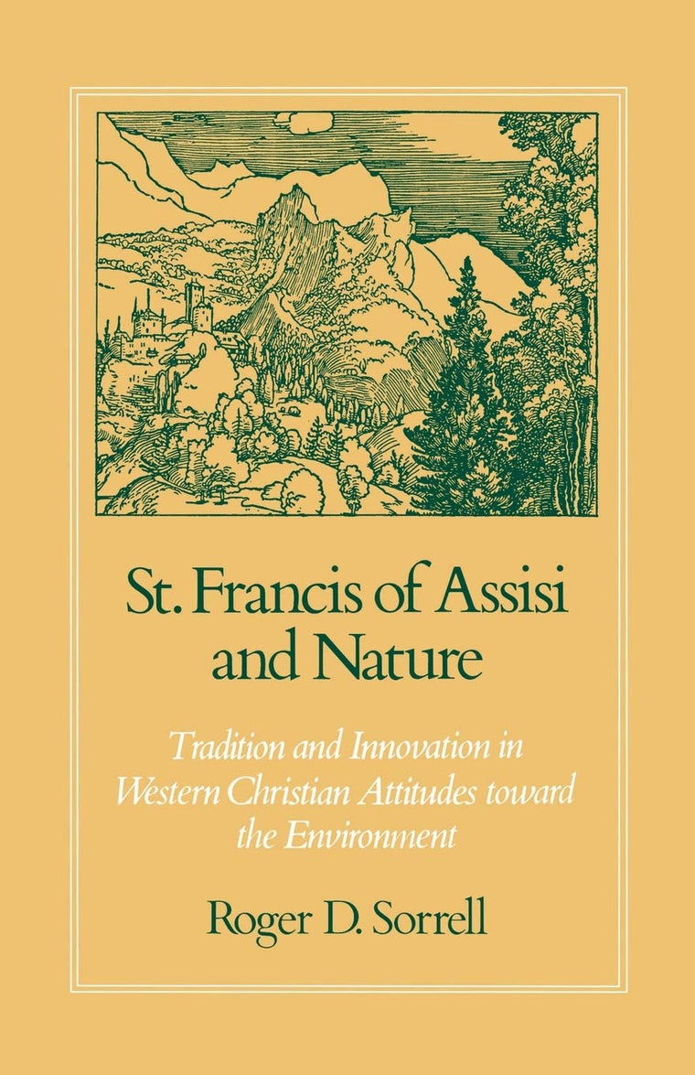 St. Francis of Assisi and Nature: Tradition and Innovation in Western Christian Attitudes toward the Environment