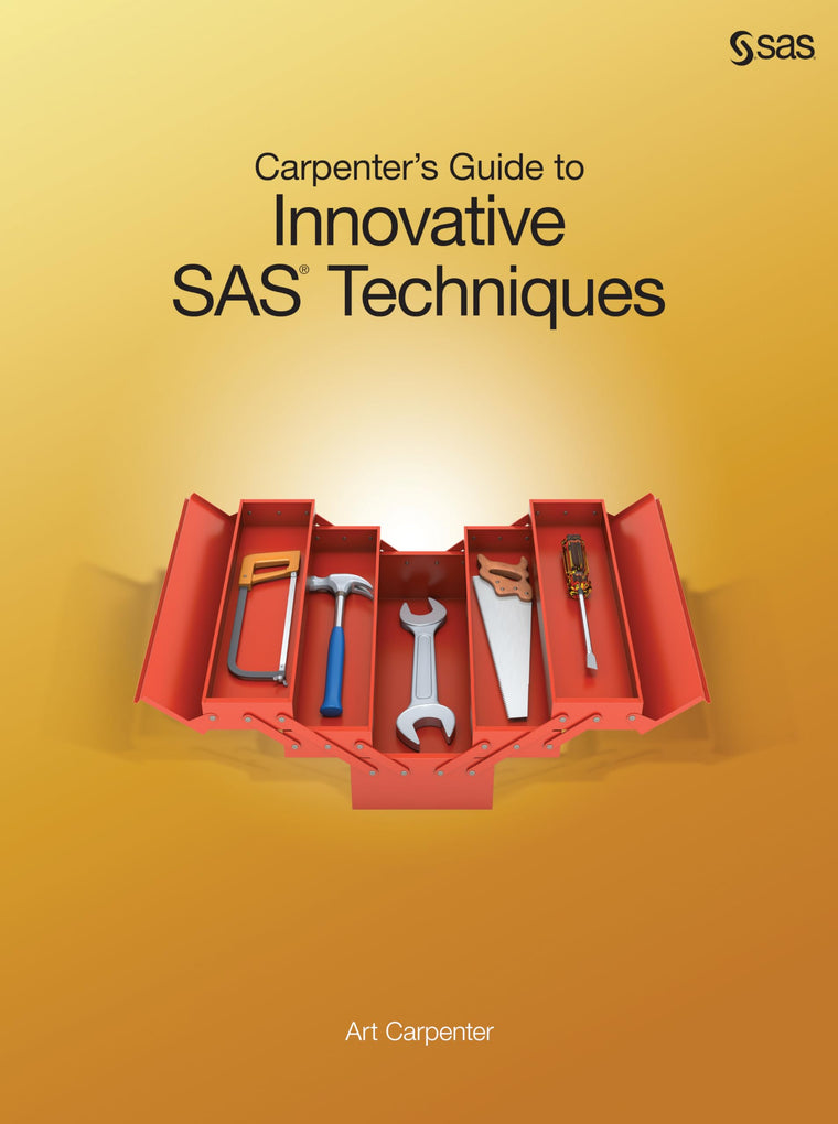 Carpenters Guide to Innovative SAS Techniques