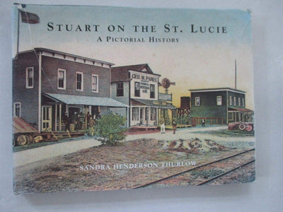 Stuart on the St. Lucie: A pictorial history