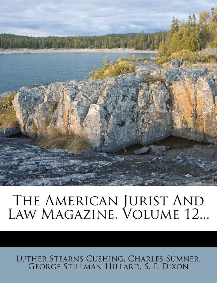 The American Jurist And Law Magazine, Volume 12...
