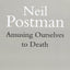 Amusing Ourselves to Death