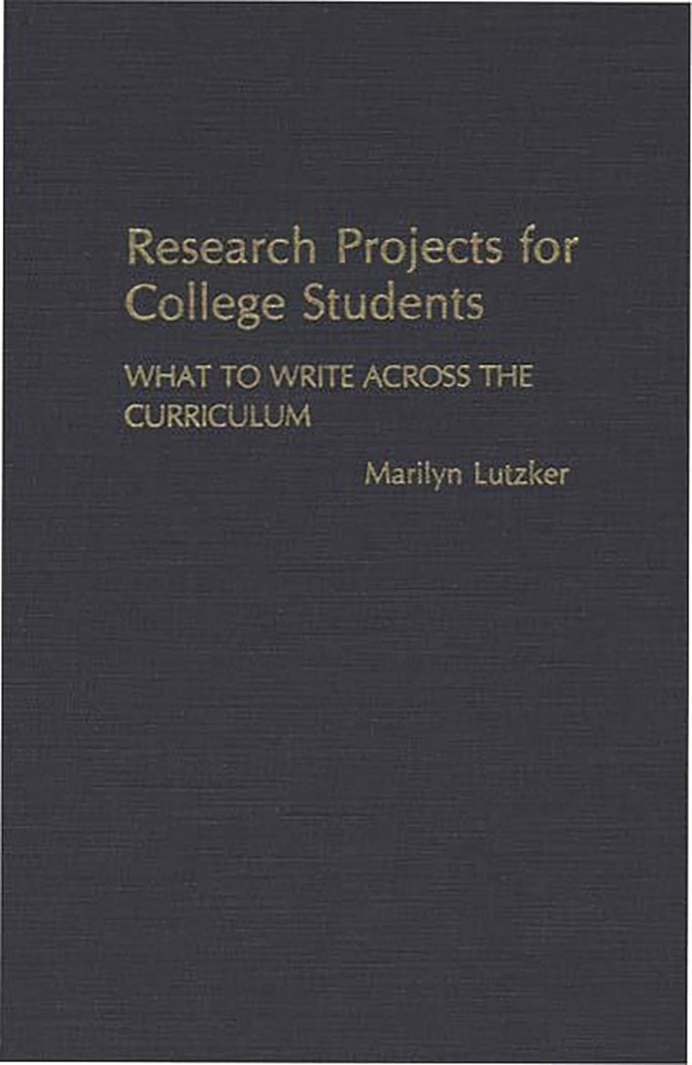 Research Projects for College Students: What to Write Across the Curriculum
