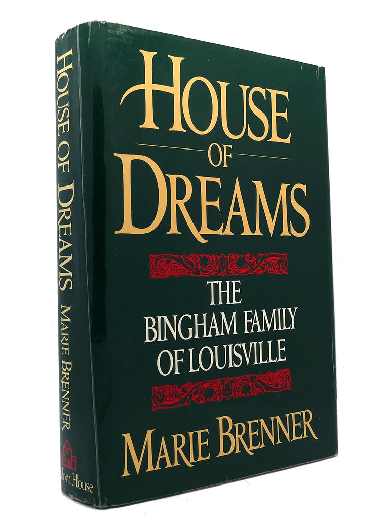 House of Dreams: The Bingham Family of Louisville by Brenner