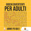 Giochi Divertenti Per Adulti : Labirinti Per Adulti (Italian Edition)