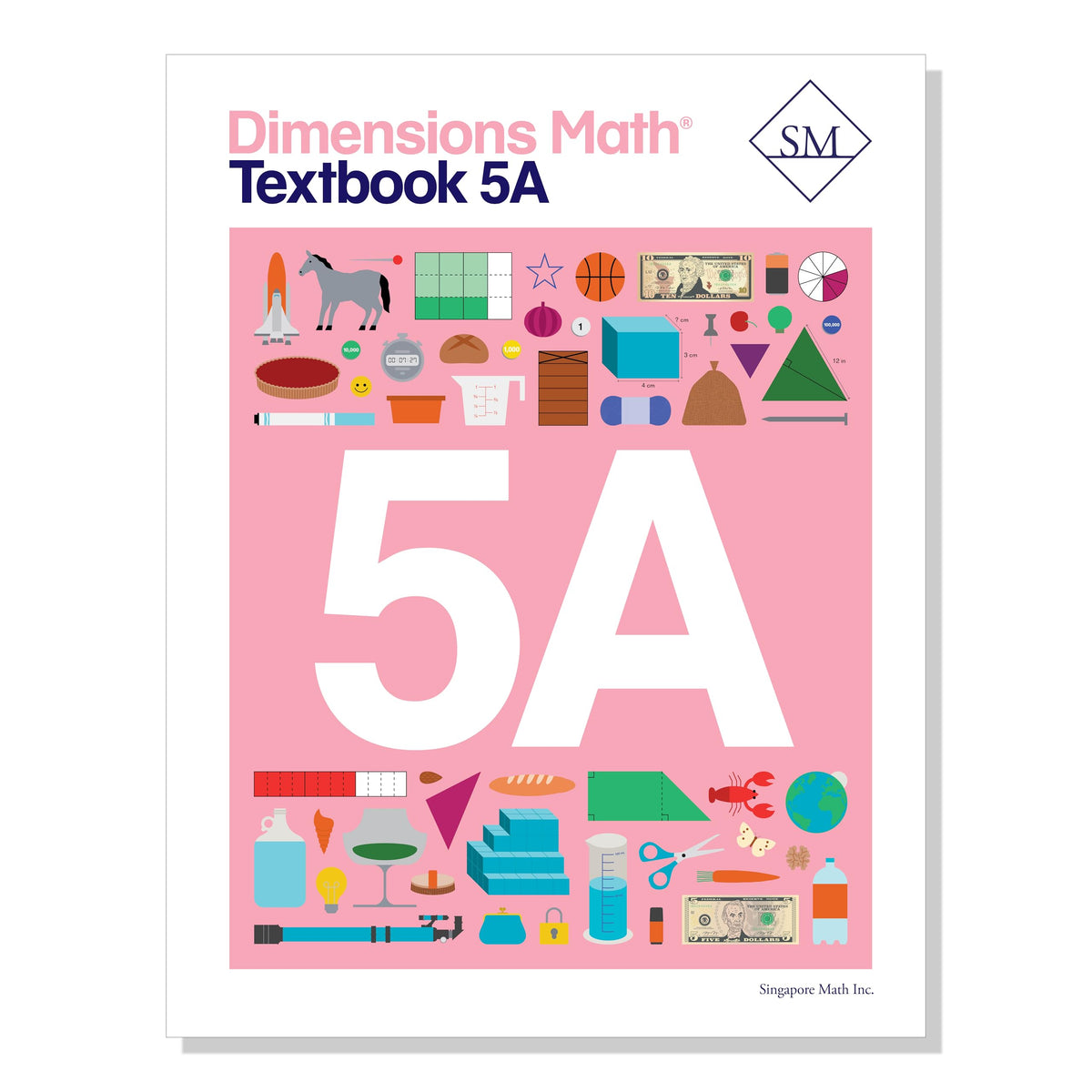 Dimensions Math Textbook 5A [Paperback] Singapore Math Inc. [Paperback] Singapore Math Inc. [Paperback] Singapore Math Inc.