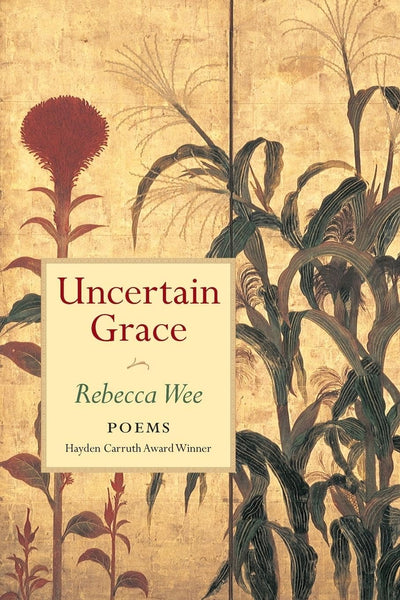 Uncertain Grace (Hayden Carruth Award for New and Emerging Poets)