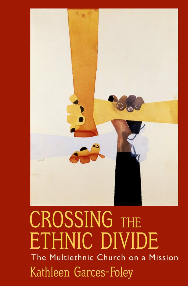 Crossing the Ethnic Divide: The Multiethnic Church on a Mission (AAR Academy Series)