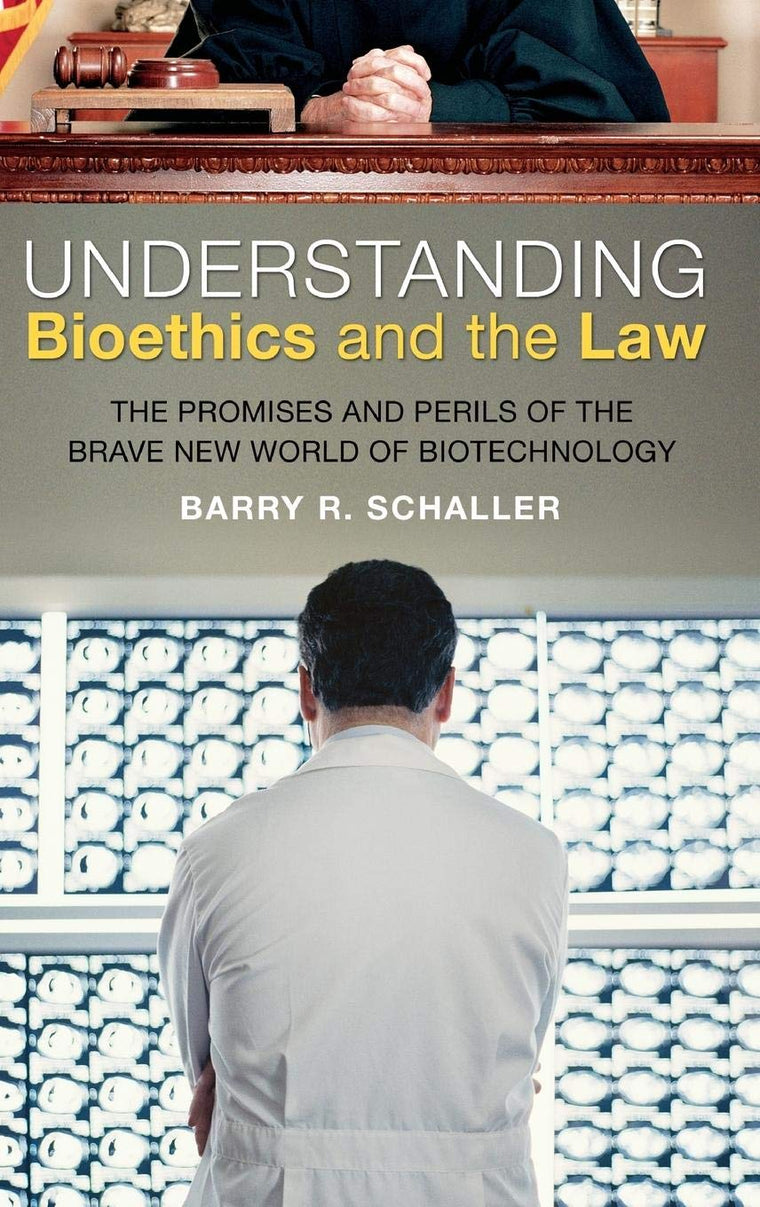 Understanding Bioethics and the Law: The Promises and Perils of the Brave New World of Biotechnology