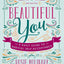 Beautiful You: A Daily Guide to Radical Self-Acceptance