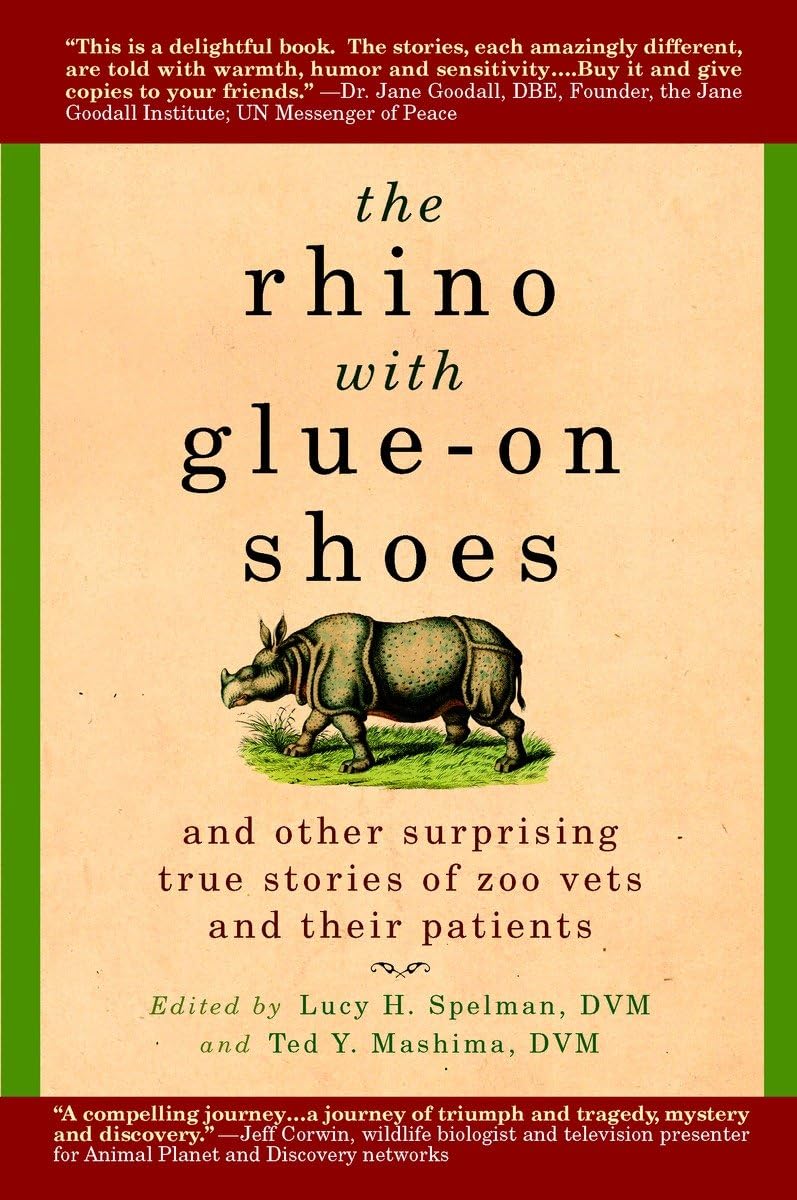 The Rhino with Glue-On Shoes: And Other Surprising True Stor